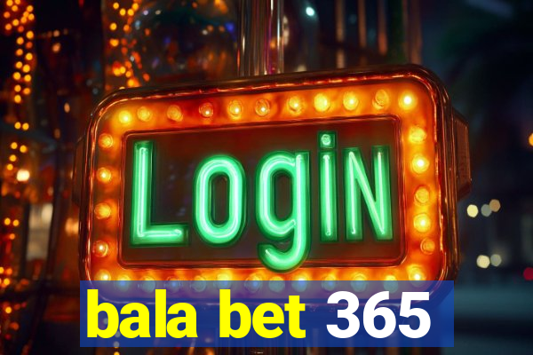 bala bet 365